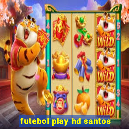 futebol play hd santos